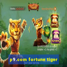 p9.com fortune tiger